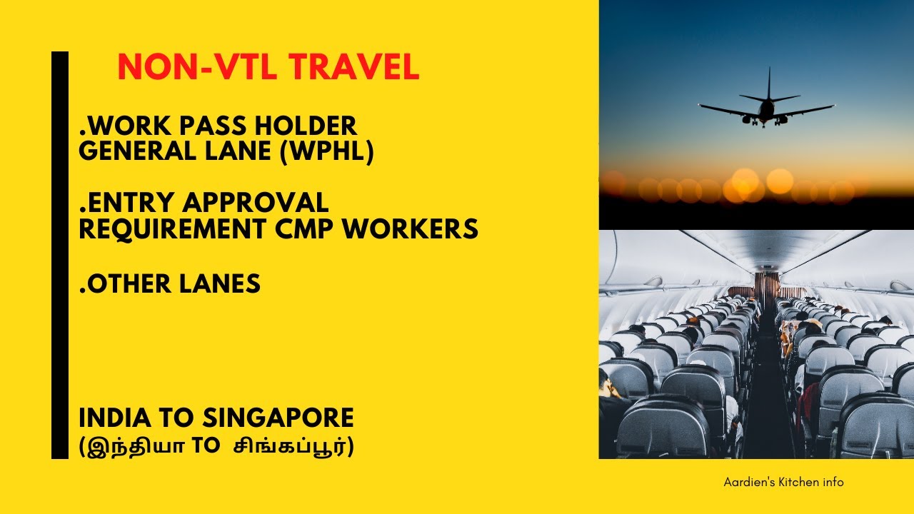 NON-VTL Travel(இந்தியா to  சிங்கப்பூர்) /Work Pass Holder Lane /Entry Approval req CMP workers