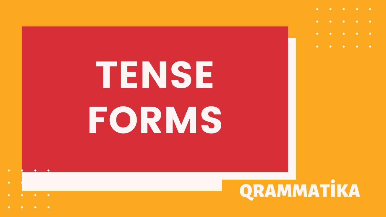İngilis dili zamanlar- tense forms izahı