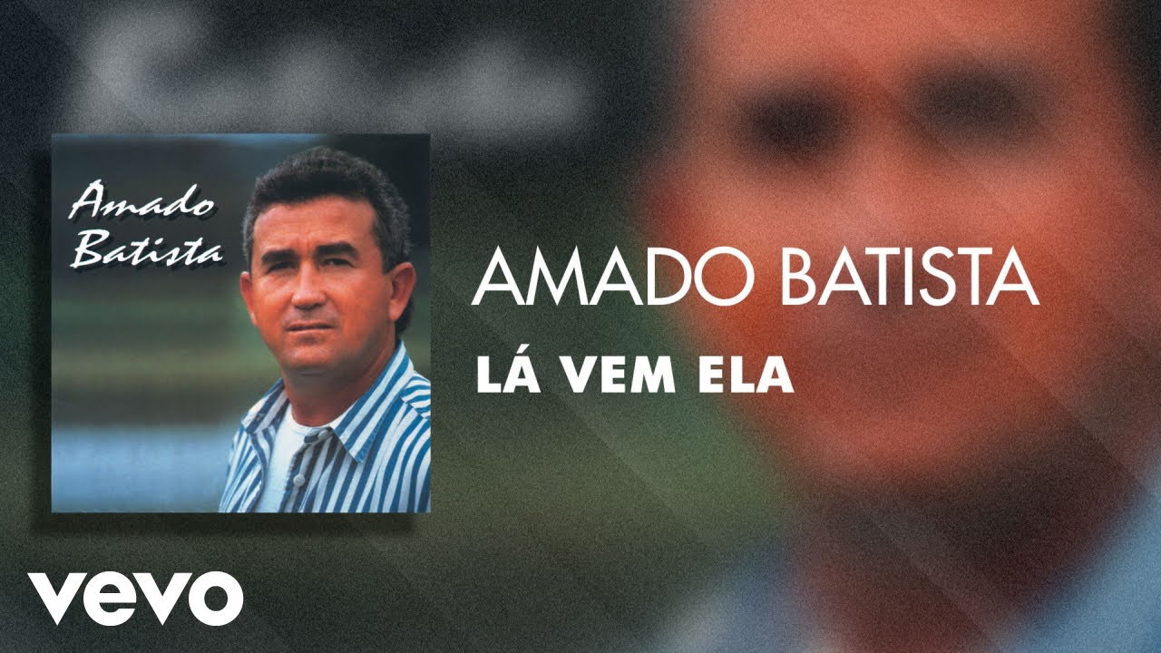 Amado Batista - L&aacute; Vem Ela (&Aacute;udio Oficial)