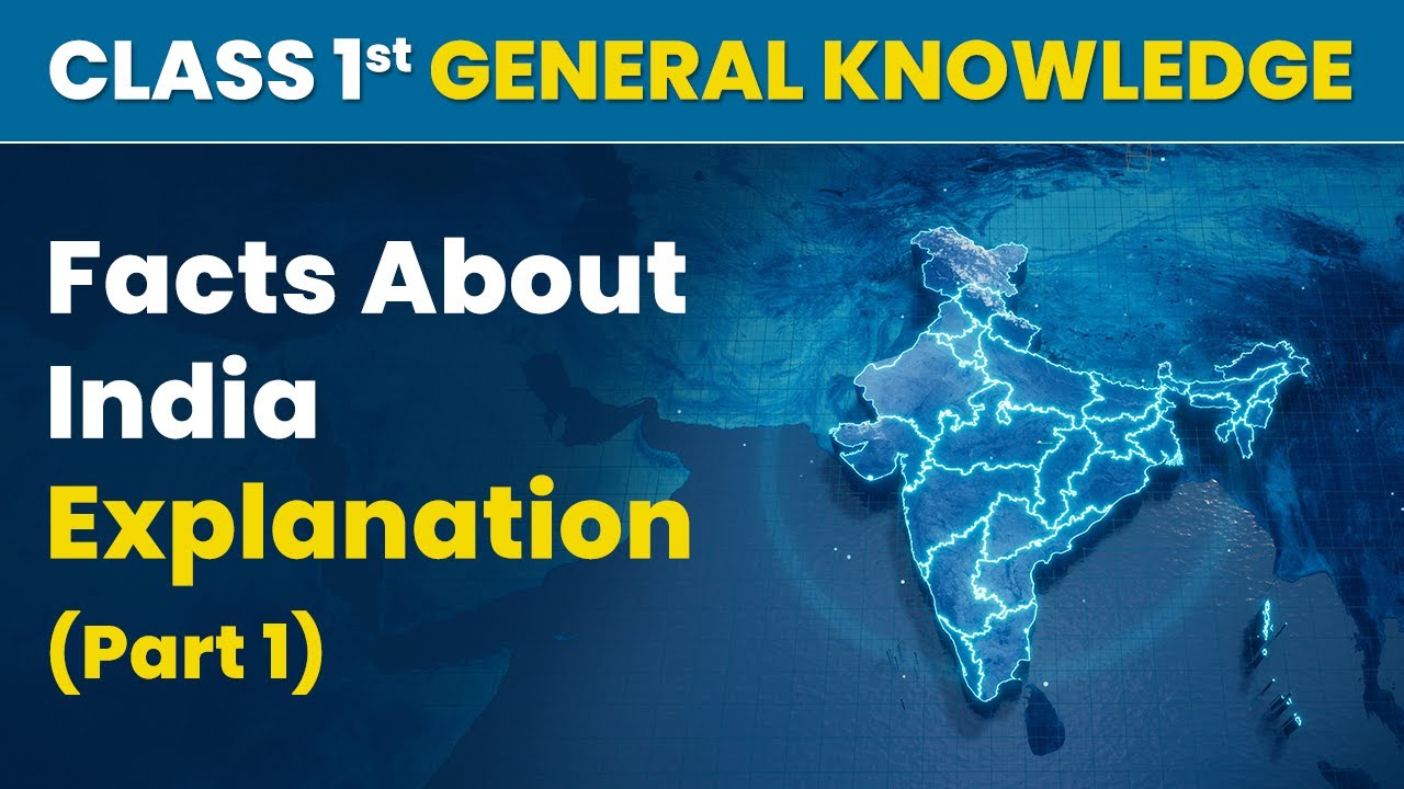 Facts About India (G.K) - Explanation (Part 1) | Class 1 General Knowledge (G.K)