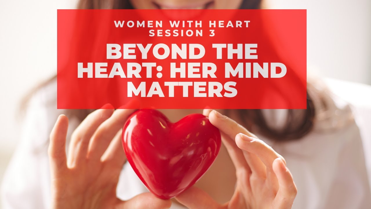 Beyond the Heart: Her Mind Matters