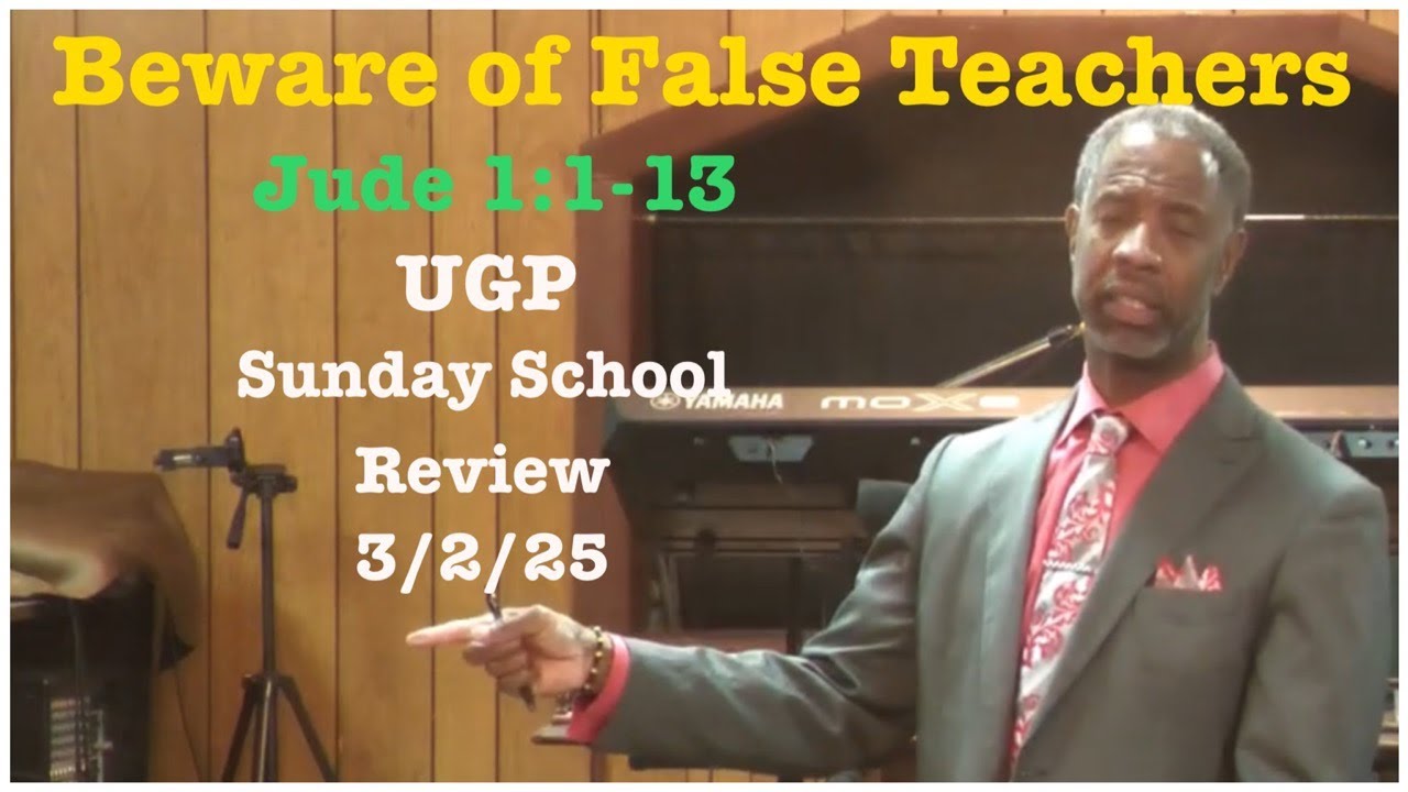 UGP Scripture Review | Beware of False Teachers | Sunday School 3/2/25