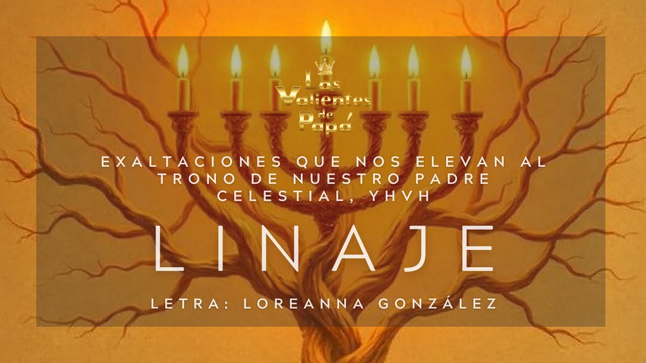 🎶 Linaje 🎶 Una historia del Amor del Padre hacia Sus Hijos mas Amados; a Sus Escogidos, a Yashar’el 