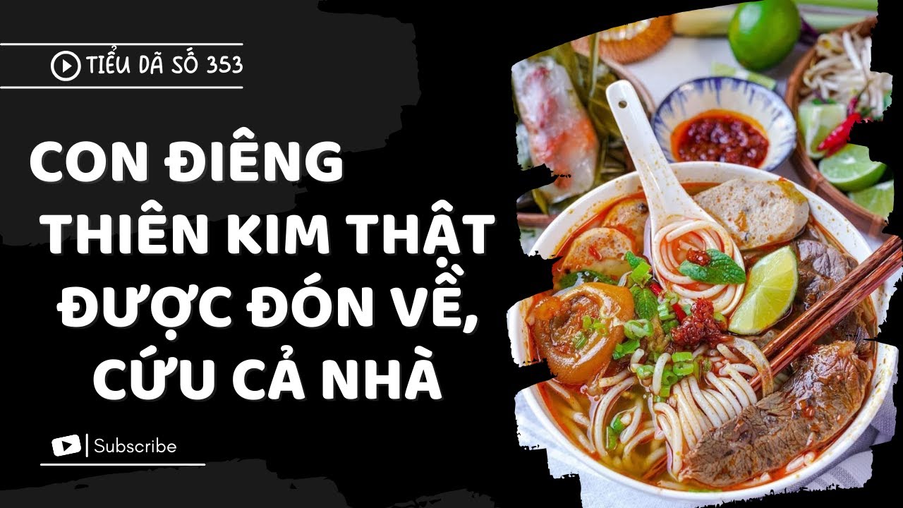 [TRUYỆN FULL] CON ĐIÊN THIÊN KIM THẬT ĐƯỢC ĐÓN VỀ ĐỂ CỨU CẢ NHÀ // TIỂU DÃ SỐ 353