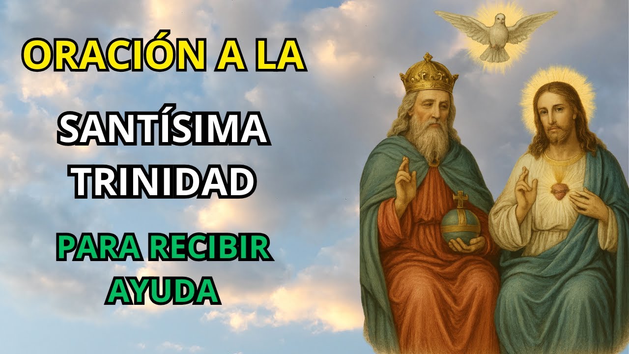 ORACIÓN MILAGROSA A LA SANTÍSIMA TRINIDAD PARA PEDIR AYUDA EN SITUACIONES DIFÍCILES Y DESESPERADAS 🙏