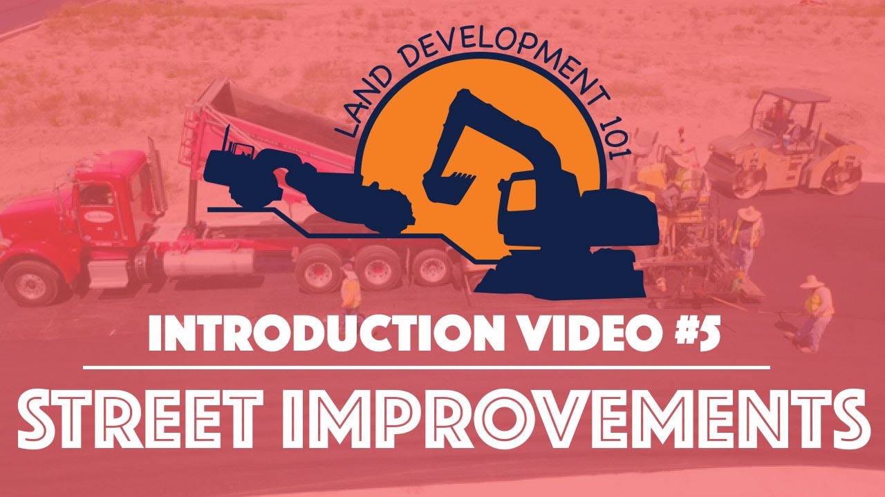 Land Development 101 - Introduction Video #5 (Street Improvements)