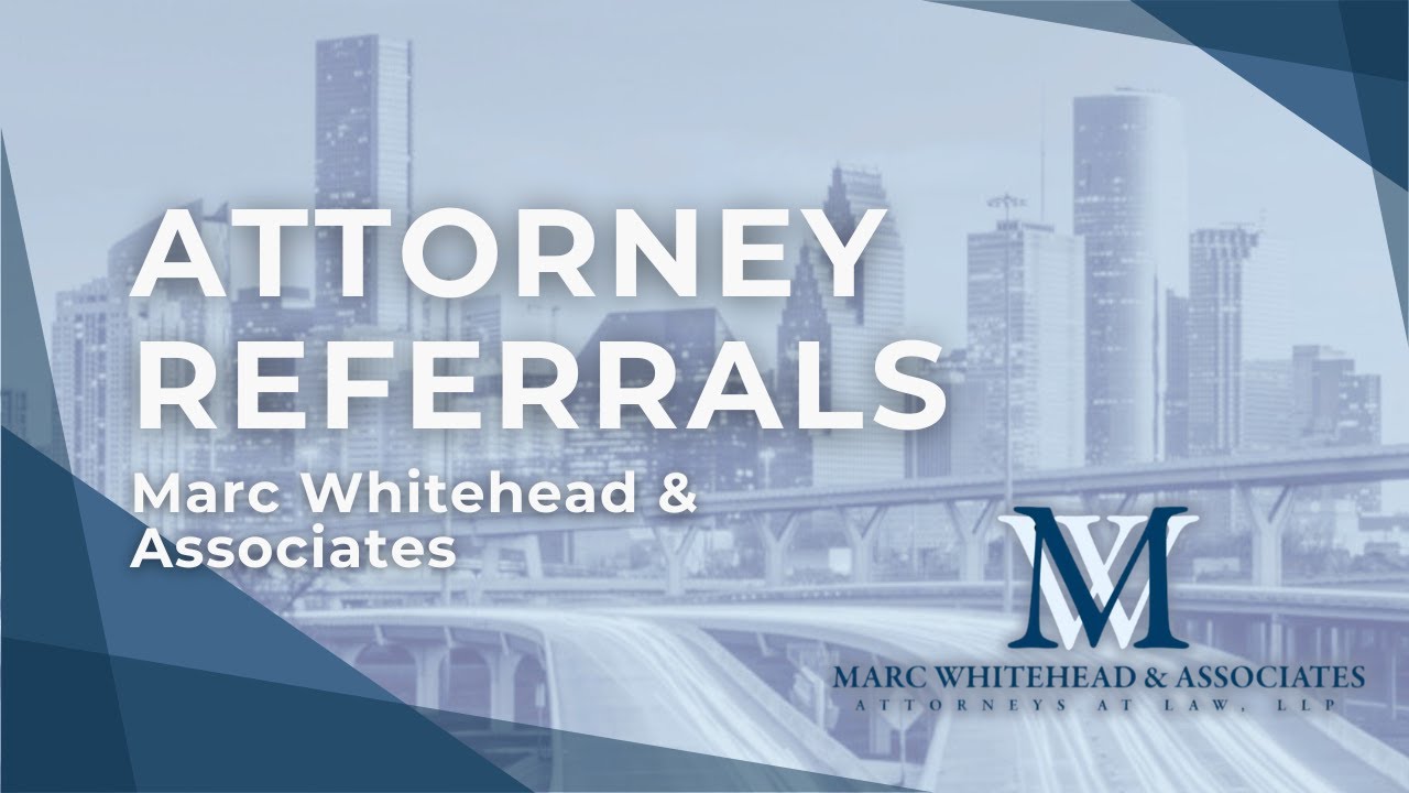 Attorney Referrals - Marc Whitehead & Associates