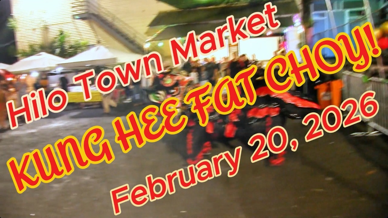 BIGDOGBRODAVE PRESENTS Kung Hee Fat Choy February 20, 2026, Hilo Town Market, Hilo, Hawai'i.