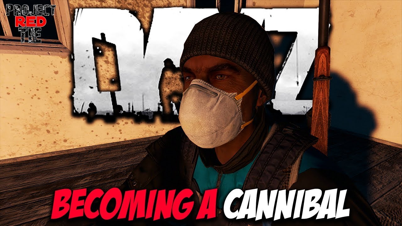 DayZ 1.02 - Becoming a Cannibal...
