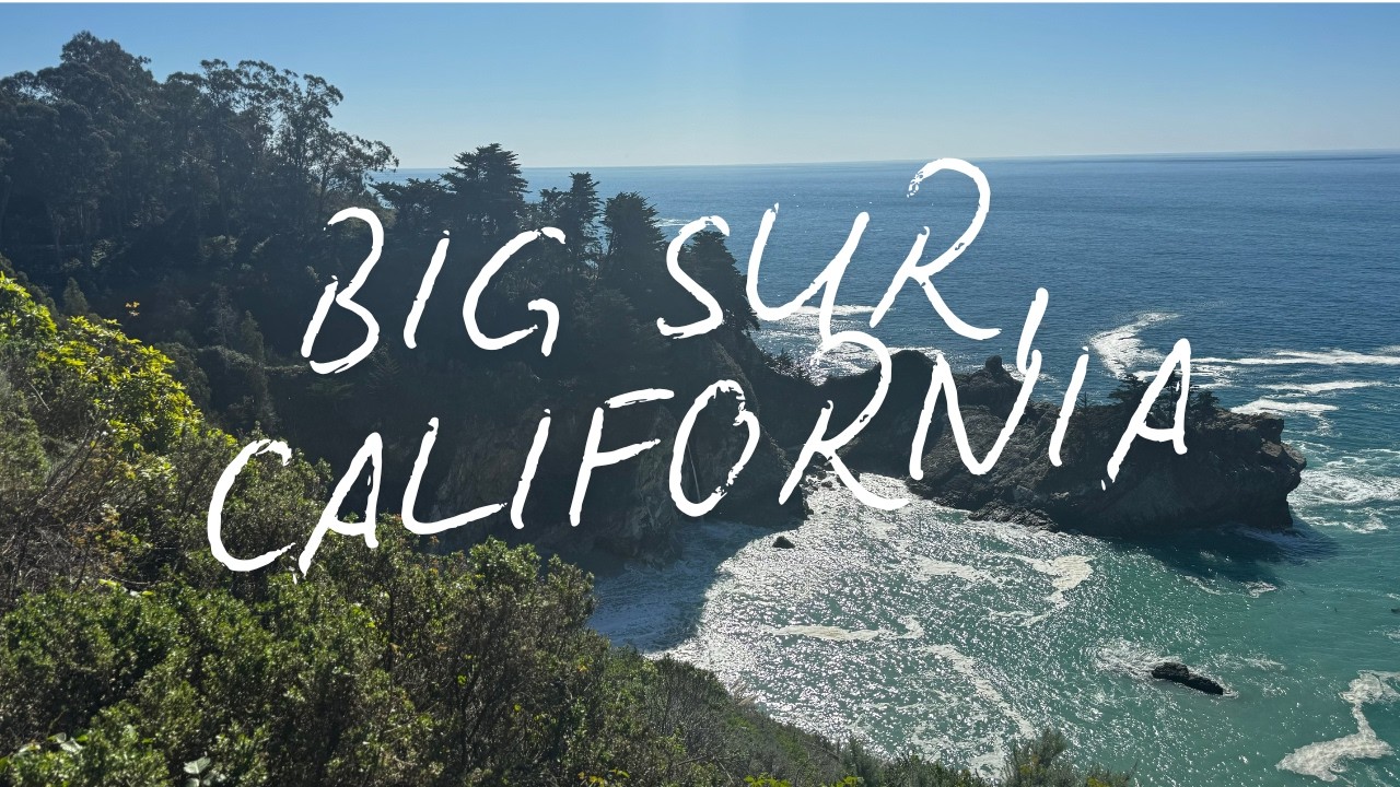 BIG SUR CALIFORNIA LITTLE ROAD TRIP