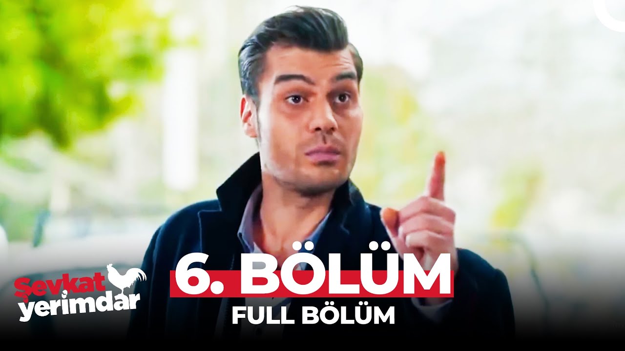 Şevkat Yerimdar 6. Bölüm | 
