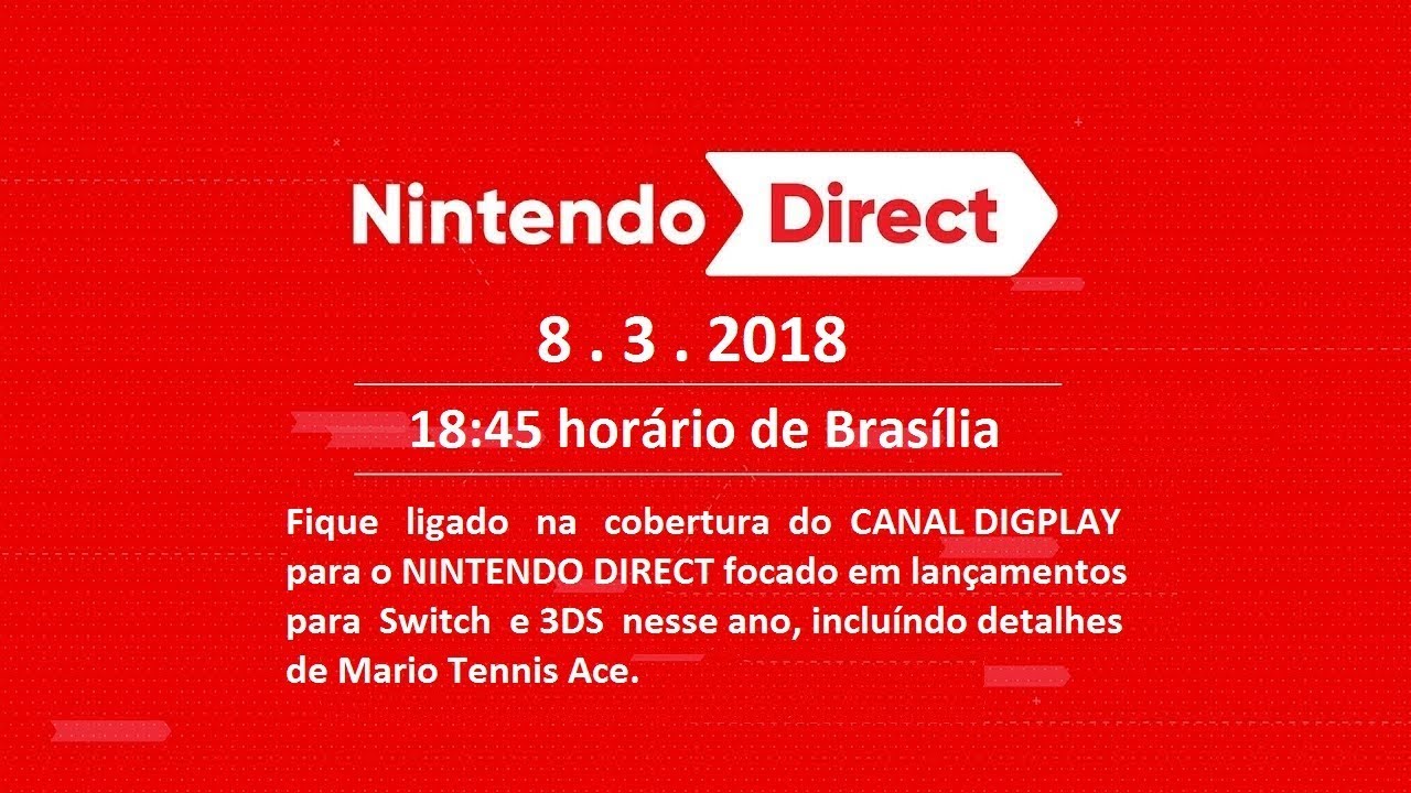 Nintendo Direct 3.8.2018 | Cobertura do CANAL DIGPLAY