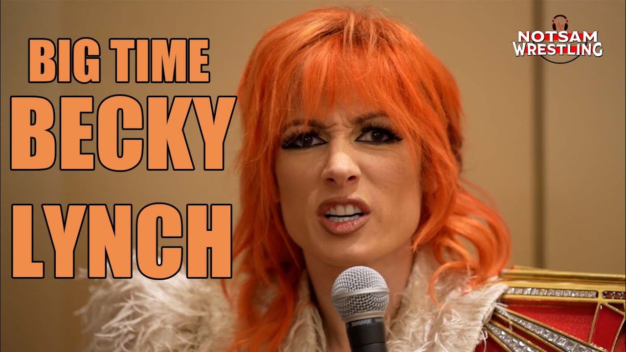 Becky Lynch - The Mullet, Dropping Her Bravado, Choice to be a Heel, etc - Notsam Wrestling