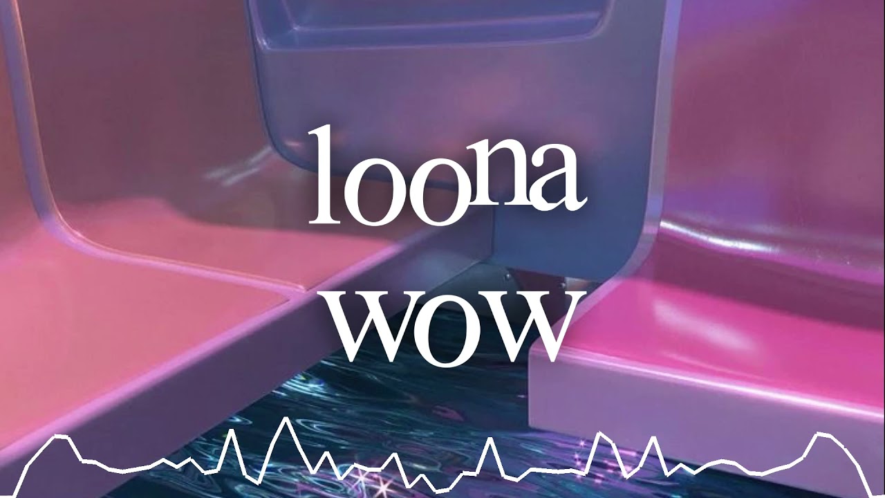 loona - wow (slowed) 🌈