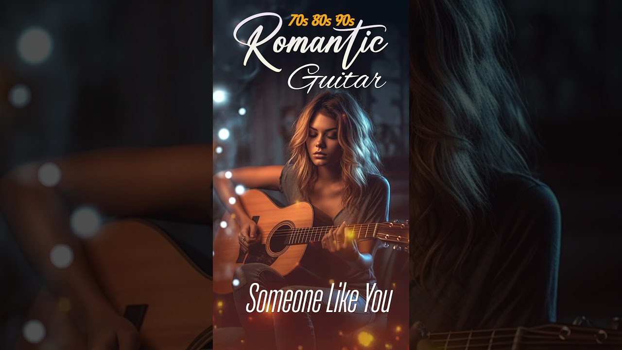 ROMANTIC GUITAR SONG 70s 80s 90s - Let The Sweet Sounds Of Guitar Music Warm You Up #someonelikeyou