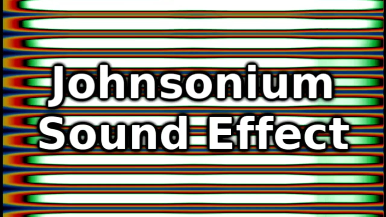 Johnsonium Sound Effect