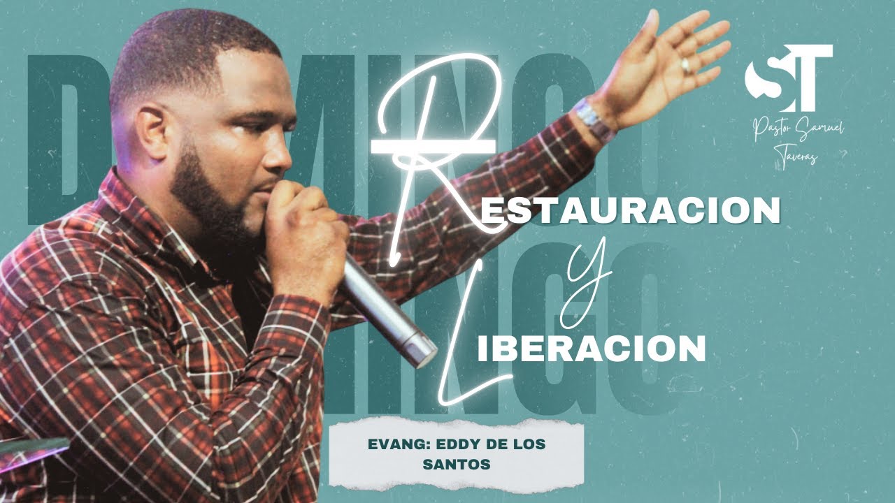 Restauracion Y Liberacion Evangelista Eddy De Los Santos (Mensaje)