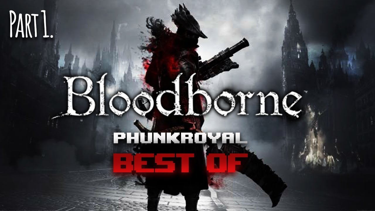 PhunkRoyal - Bloodborne | Stream BEST OF | Part 1 | RoyalPhunk Best Of