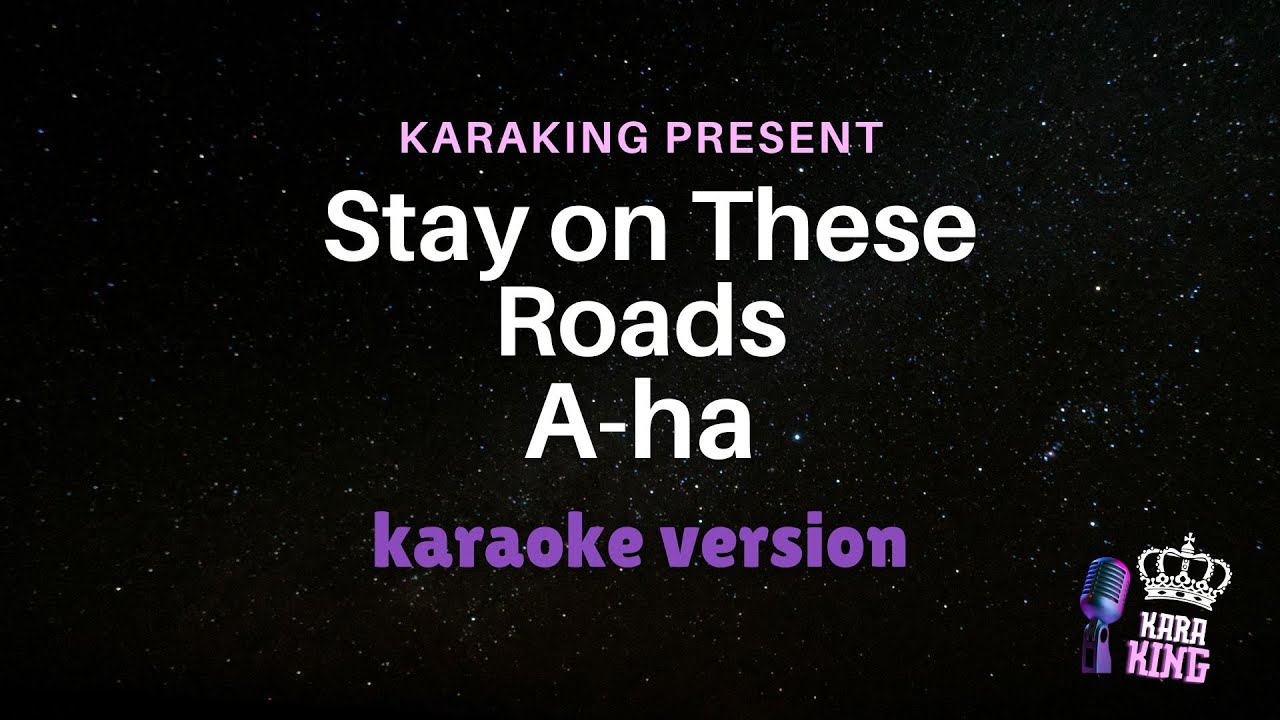 Stay on These Roads - A-ha - Karaoke Version from karaking Karaoke