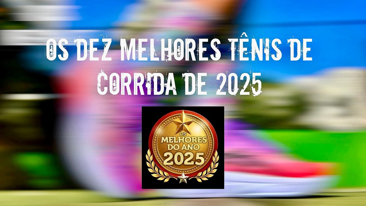 REVIEW ESPECIAL: OS DEZ MELHORES T&Ecirc;NIS DE CORRIDA DE 2025