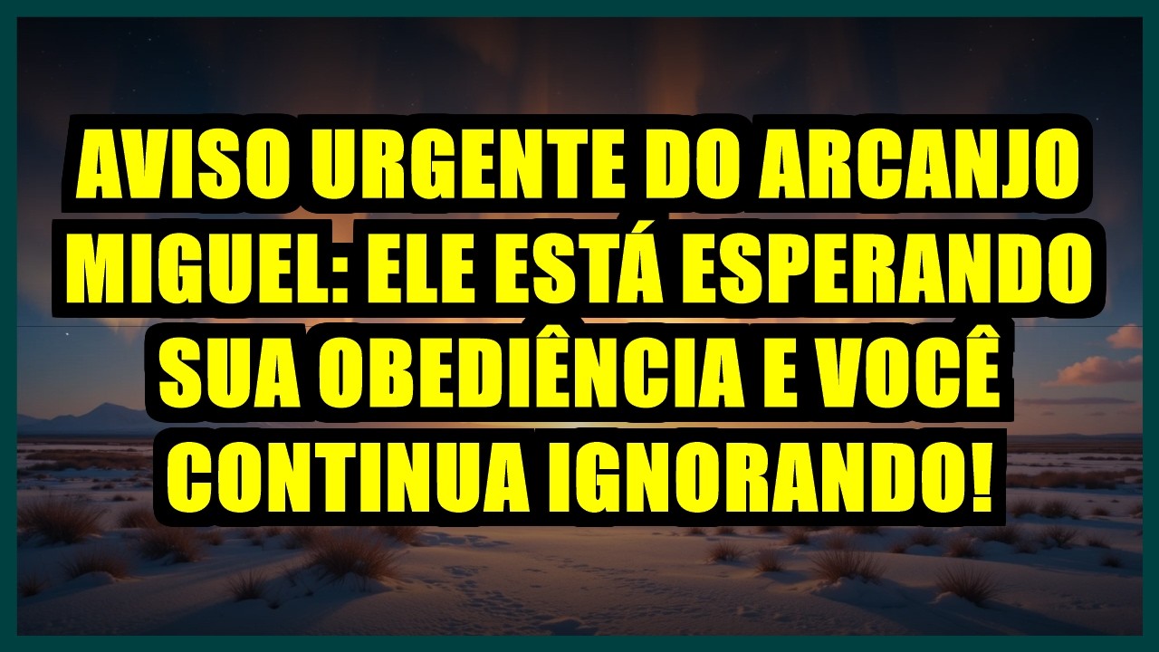 🔥 AVISO URGENTE DO ARCANJO MIGUEL: ELE ESTÁ ESPERANDO SUA OBEDIÊNCIA E VOCÊ CONTINUA IGNORANDO!
