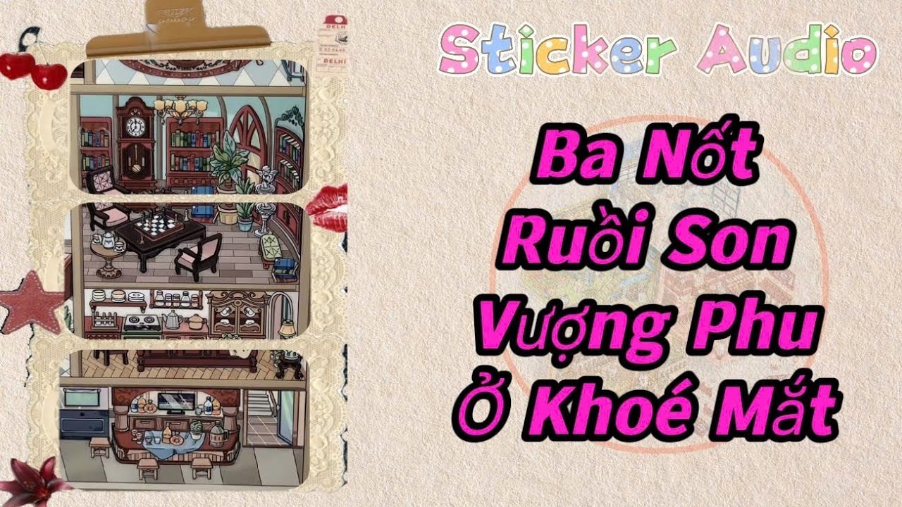STICKER AUDIO 51 || BA NỐT RUỒI SON VƯỢNG PHU Ở KHO&Eacute; MẮT