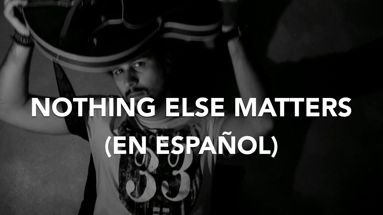 Nothing Else Matters en Español - Metallica (Cover by Sr. Jonnes)