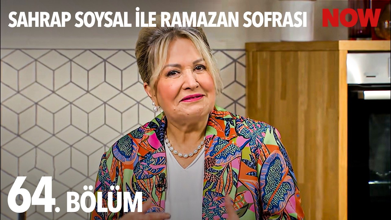 Sahrap Soysal ile Ramazan Sofrası 64. Bölüm