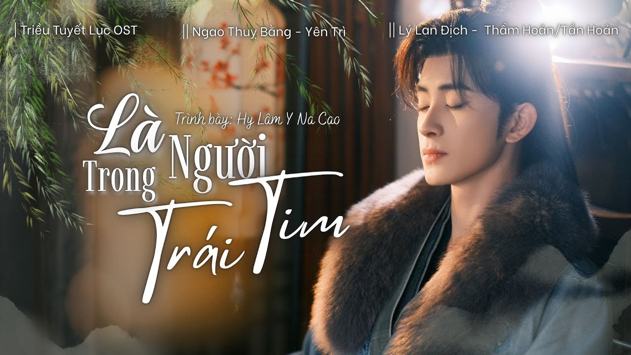 [Vietsub] Là Người Trong Trái Tim - Hy Lâm Y Na Cao || 是你在心底 - Curley Gao. OST Triều Tuyết Lục.
