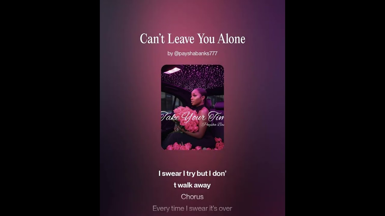 Paysha Banks- Can’t Leave You Alone