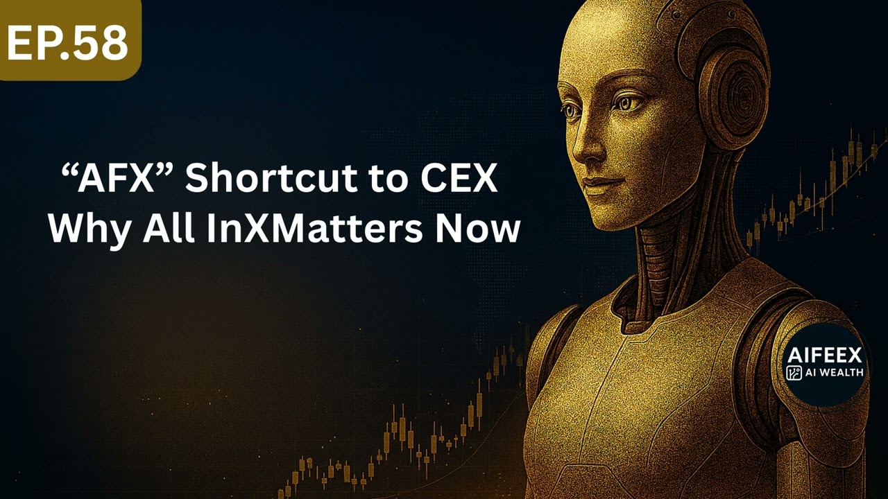 Ep58 : &ldquo;AFX&rdquo; Shortcut to CEX Why All InX Matters Now