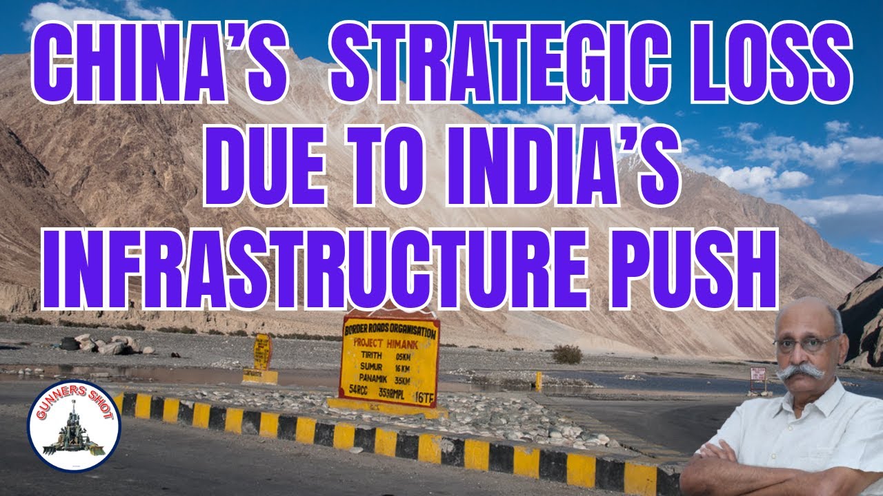 CHINA&rsquo;S  STRATEGIC LOSS DUE TO INDIA&rsquo;S INFRASTRUCTURE PUSH ON THE LAC  / #GUNNERSSHOT