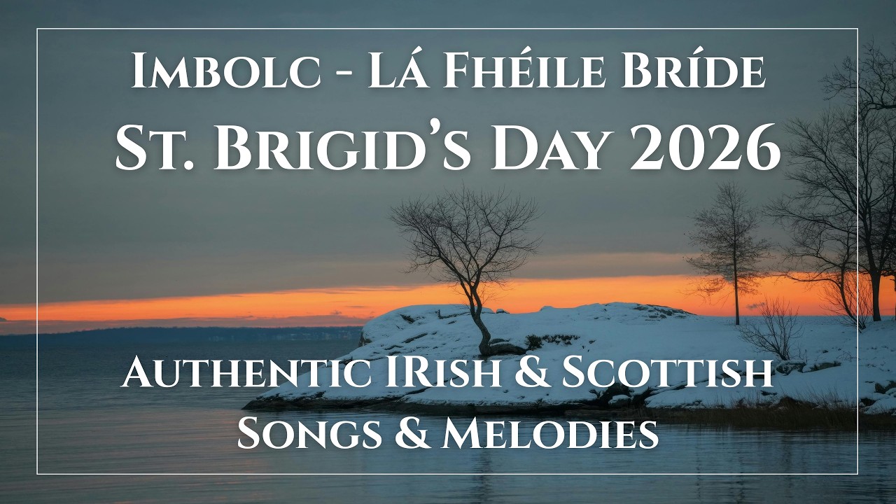 St. Brigid’s Day Imbolc 2026 Music: Authentic Irish & Scottish Celtic Songs & Melodies