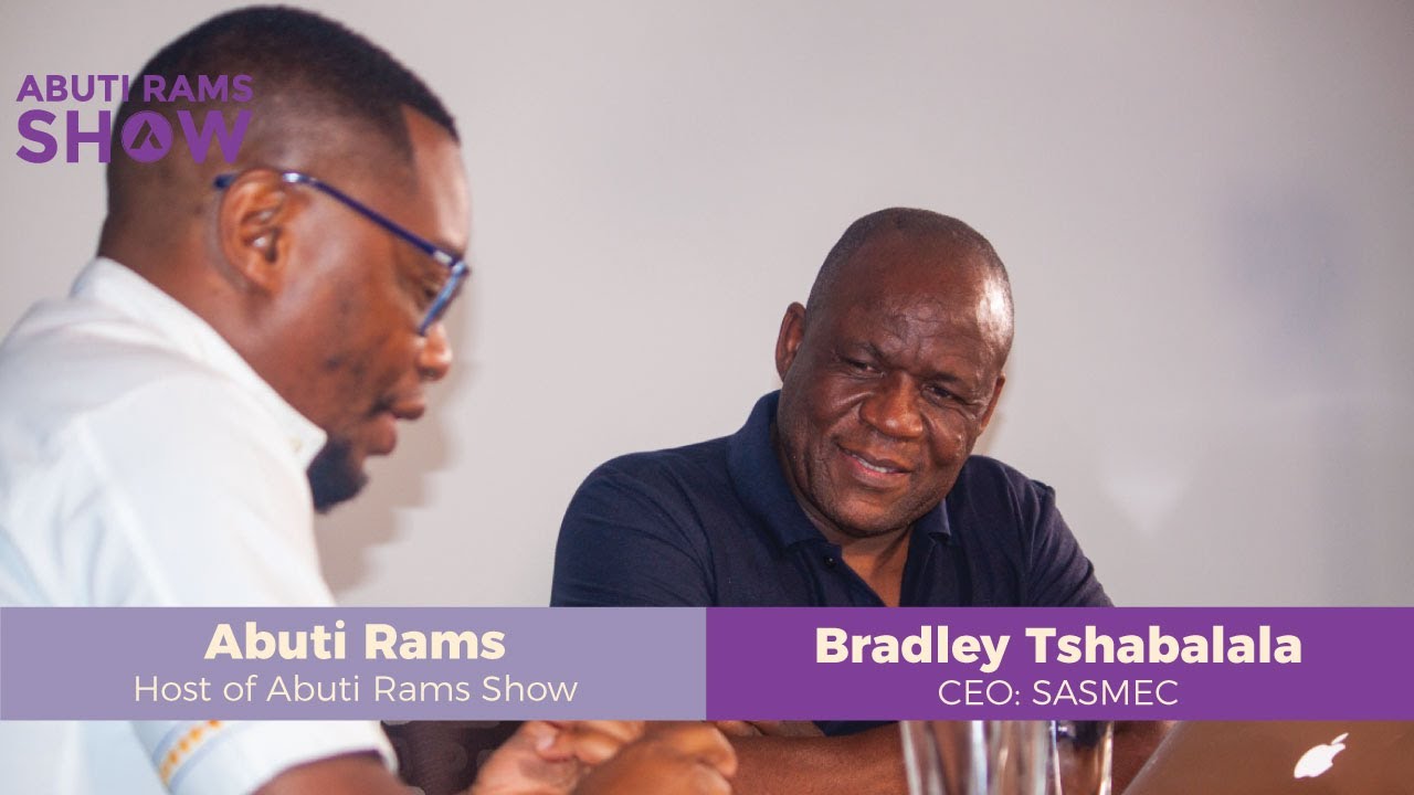 Abuti Rams Show Special Episode - Bradley Tshabalala CEO of SASMEC