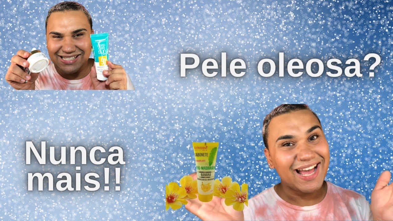 SKIN CARE PARA PELE OLEOSA | Pedro Jardim