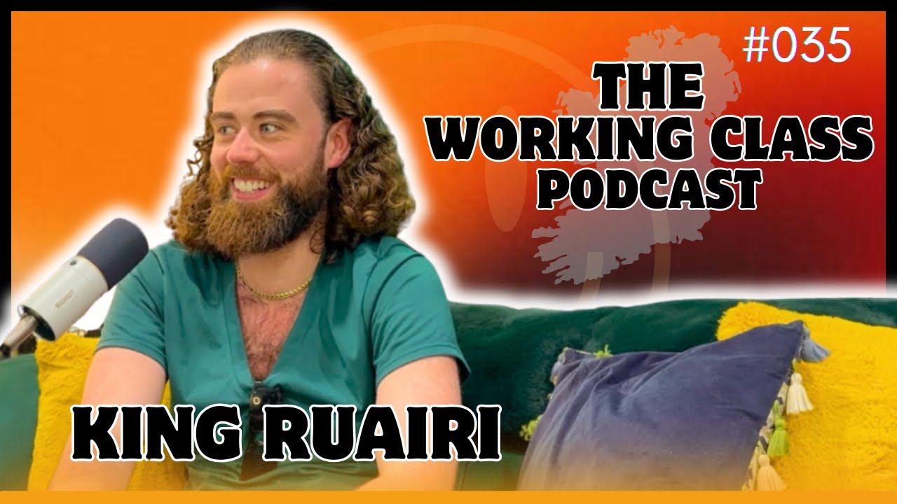The Working Class Podcast #035 - The Frost Bit King Ruairi The Great Mc Sorley