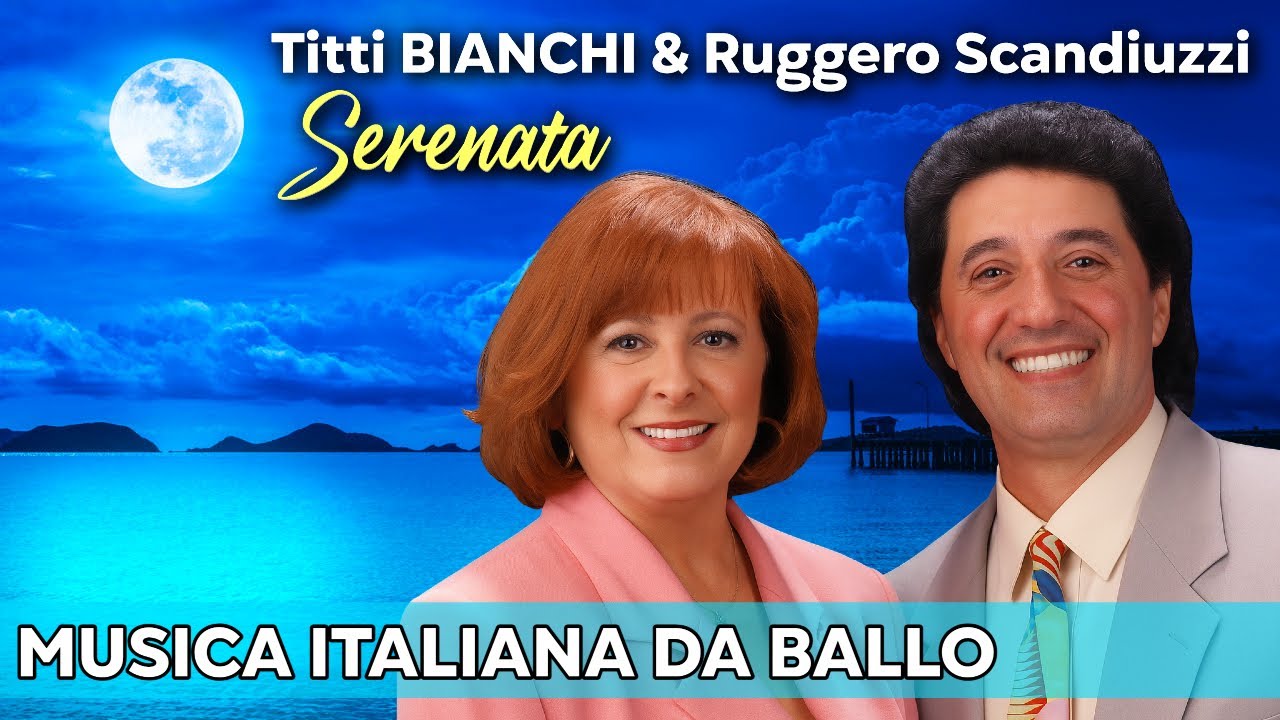 Titti Bianchi & Ruggero Scandiuzzi: Serenata | Musica Italiana Da Ballo | Grandi Successi