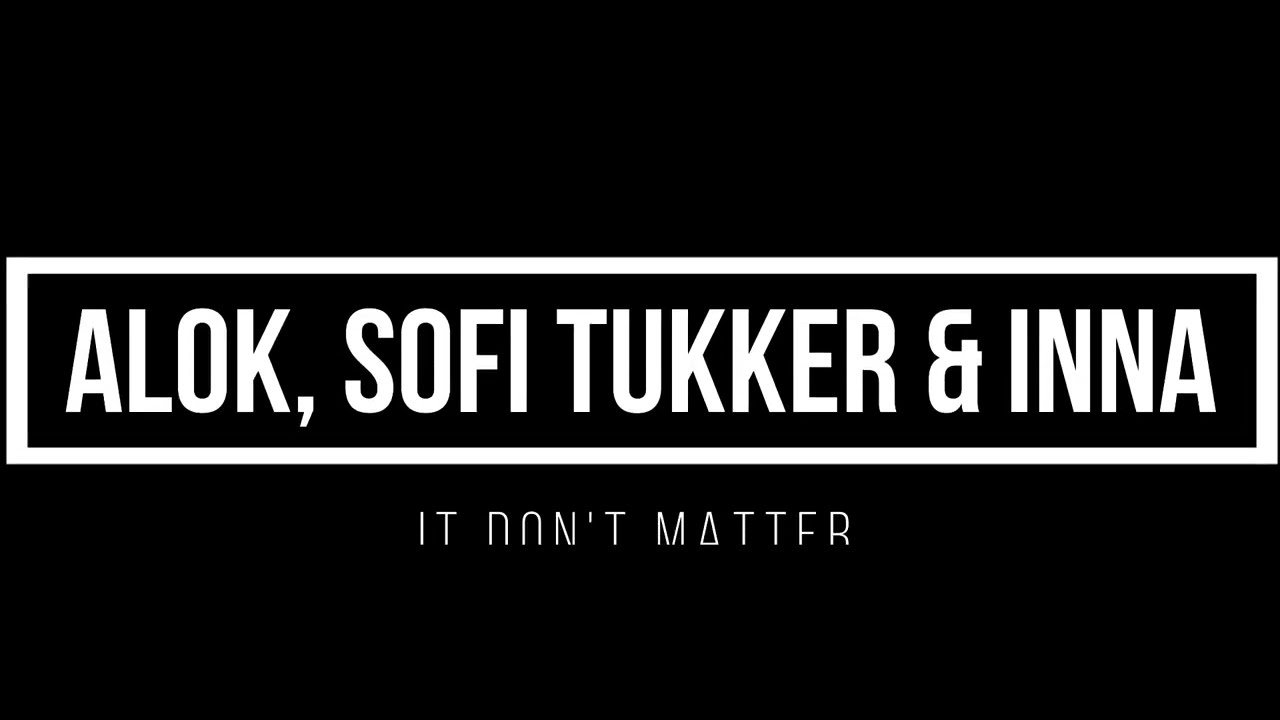 Alok, Sofi Tukker & INNA - It Don't Matter 1 hour mix