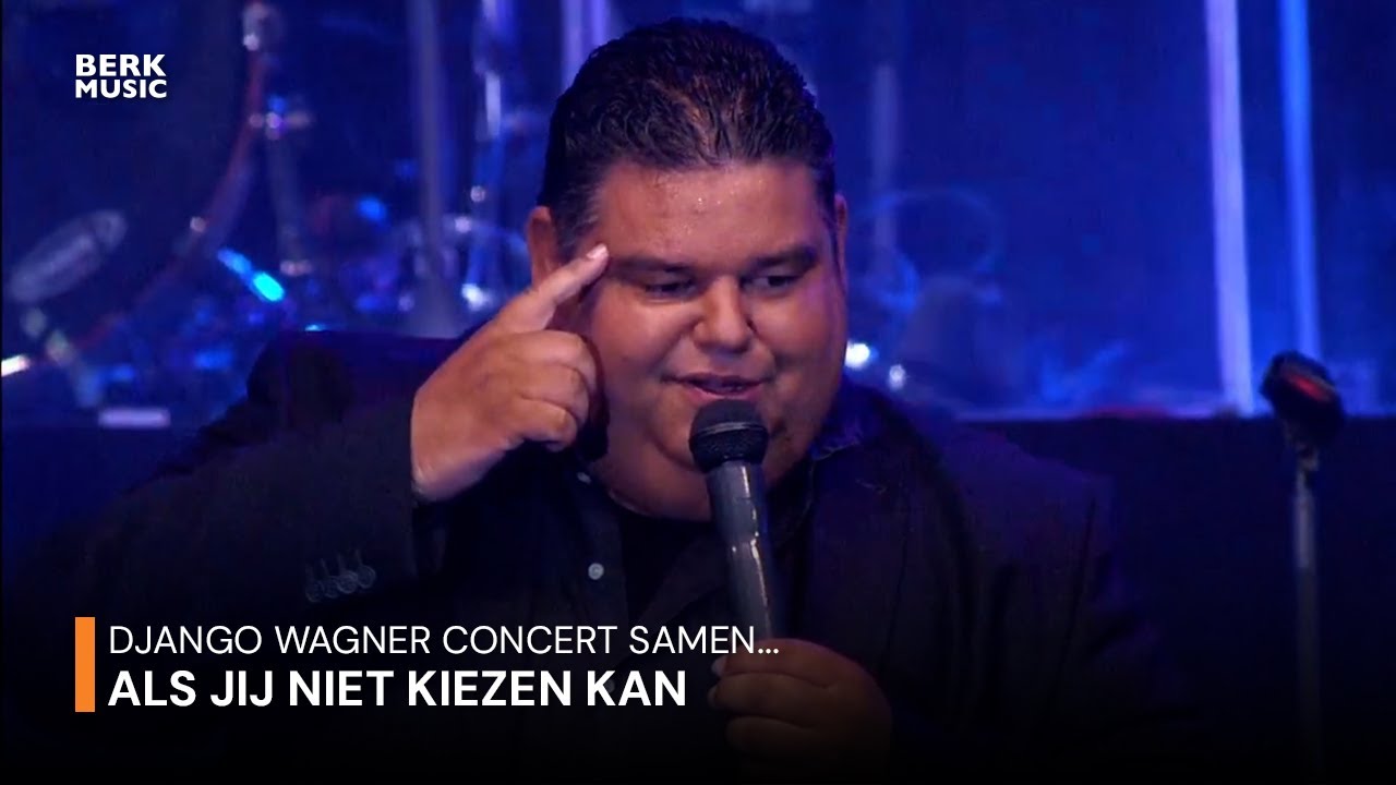 Django Wagner Concert Samen... - Als Jij Niet Kiezen Kan