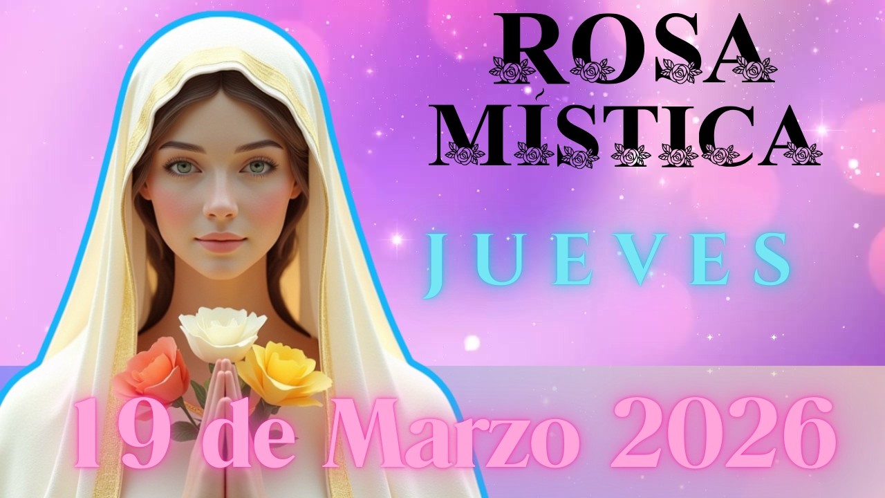 Rosario a María Rosa Mística,   JUEVES 19 MARZO 2026 #rosamistica  #santorosario #jueves