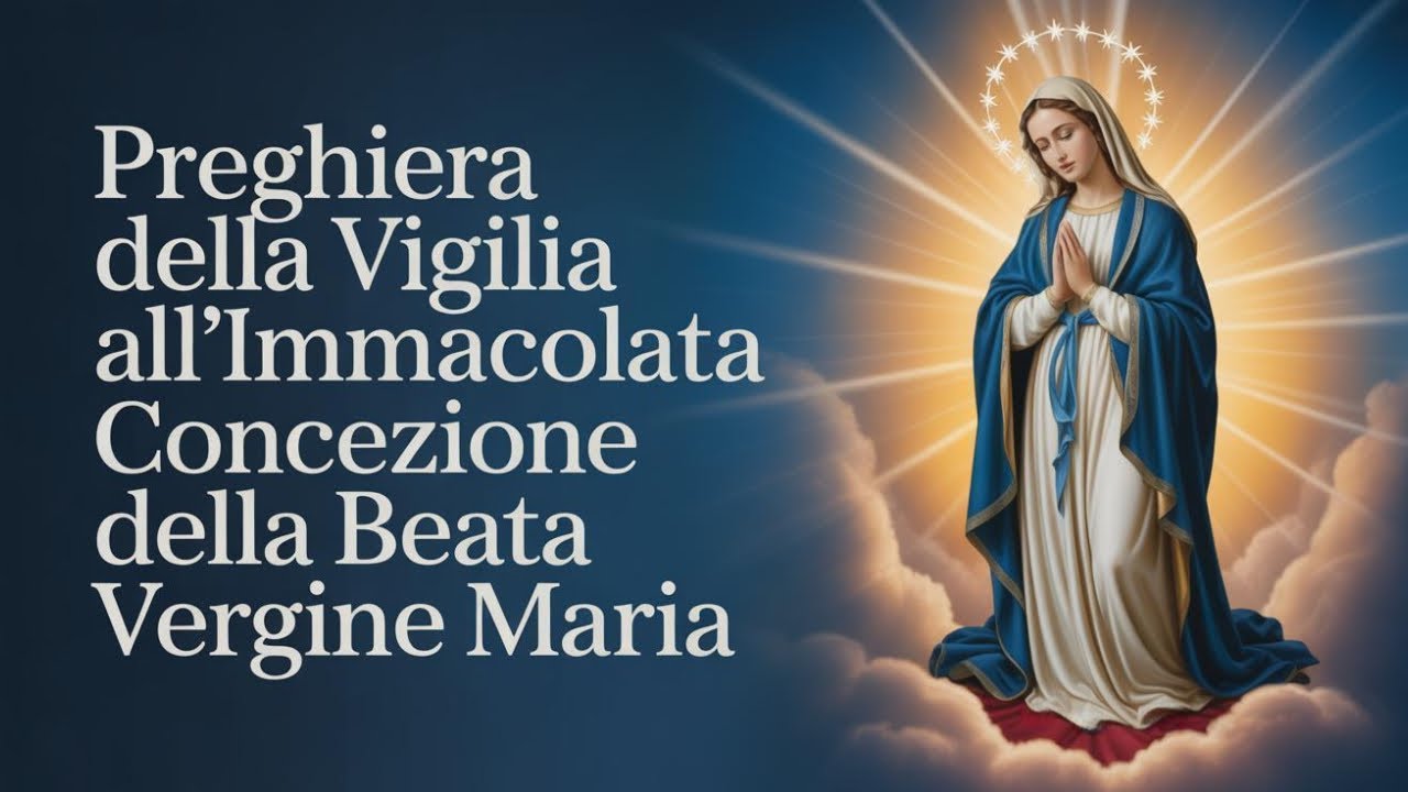 Preghiera della Vigilia all'Immacolata Concezione della Beata Vergine Maria. Ricevi una Grazia Oggi