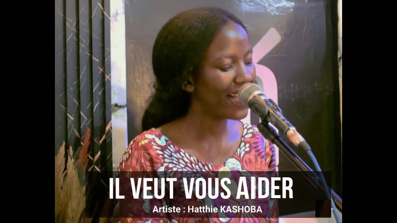 Hatthie Kashoba | IL VEUT VOUS AIDER