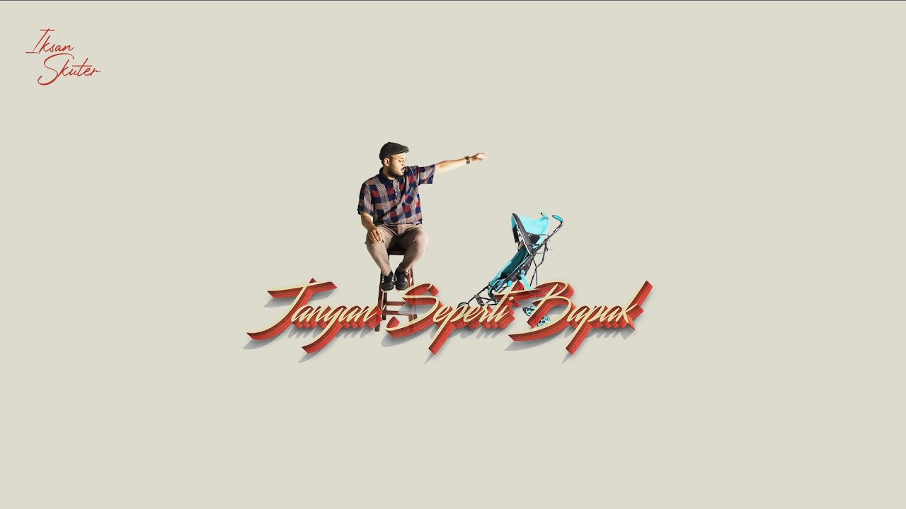 IKSAN SKUTER -  JANGAN SEPERTI BAPAK (OFFICIAL MUSIC VIDEO)