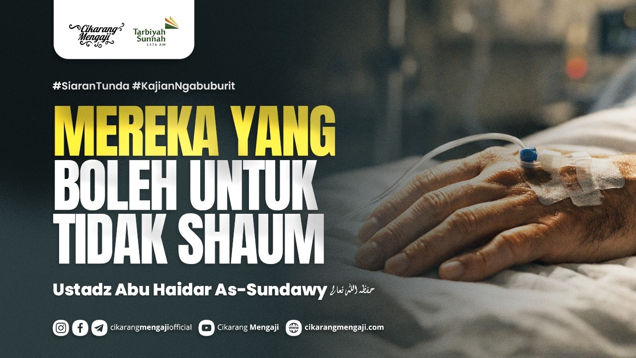 Mereka Yang Boleh Untuk Tidak Shaum | Ustadz Abu Haidar As-Sundawy