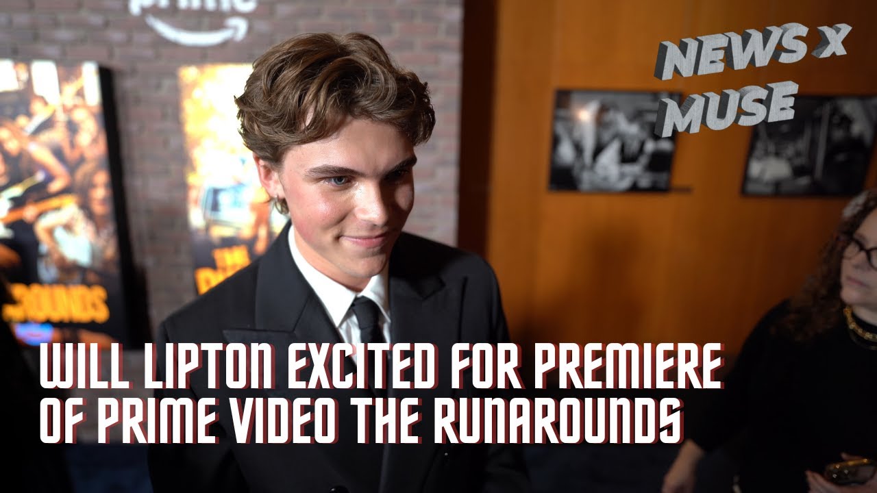 Will Lipton Excited For Premiere of Prime Video The Runarounds