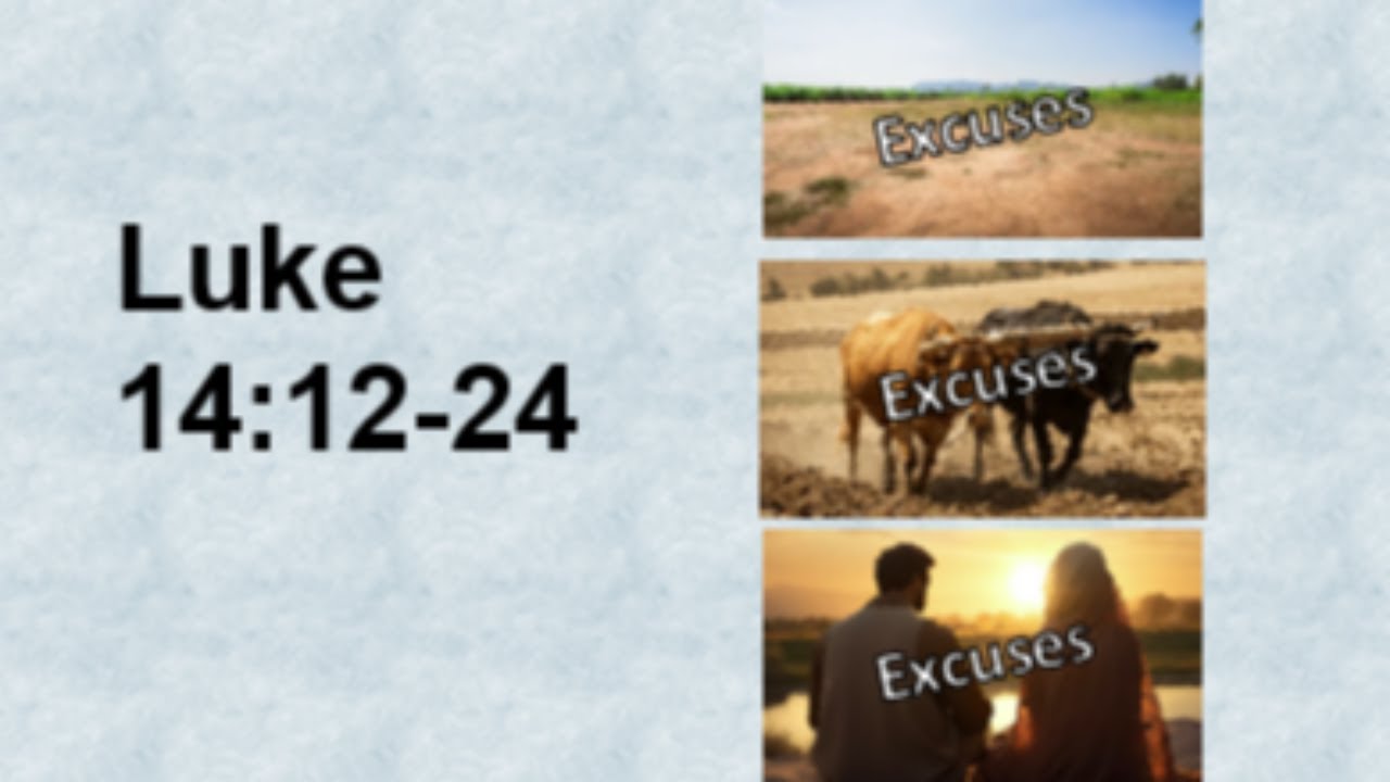 Luke 14:12-24  Excuses, Excuses, Excuses 11-30-25
