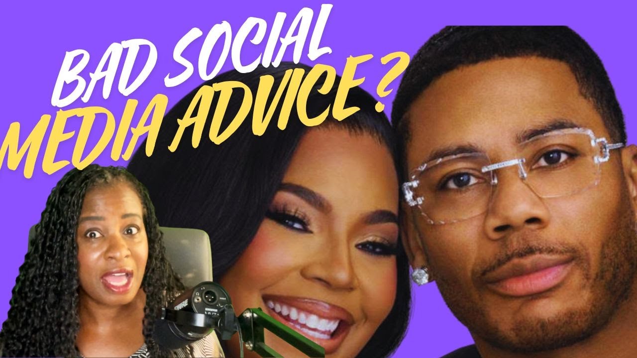 Nelly & Ashanti - Folks Tell Ashanti To Divorce ? Is this BAD Advice to Ashanti From Social Media ?