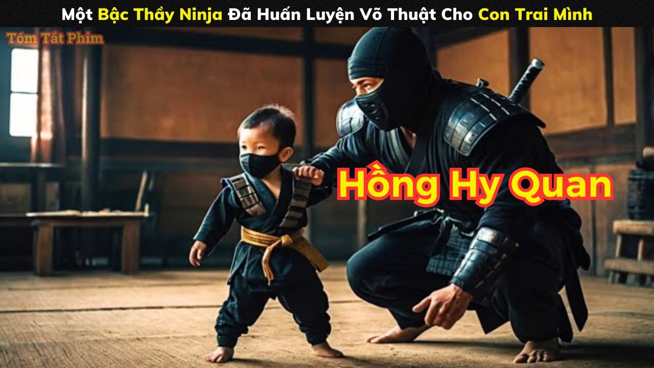 [Review Phim] Một Bậc Thầy Ninja Đã Huấn Luyện Võ Thuật Cho Con Trai Mình