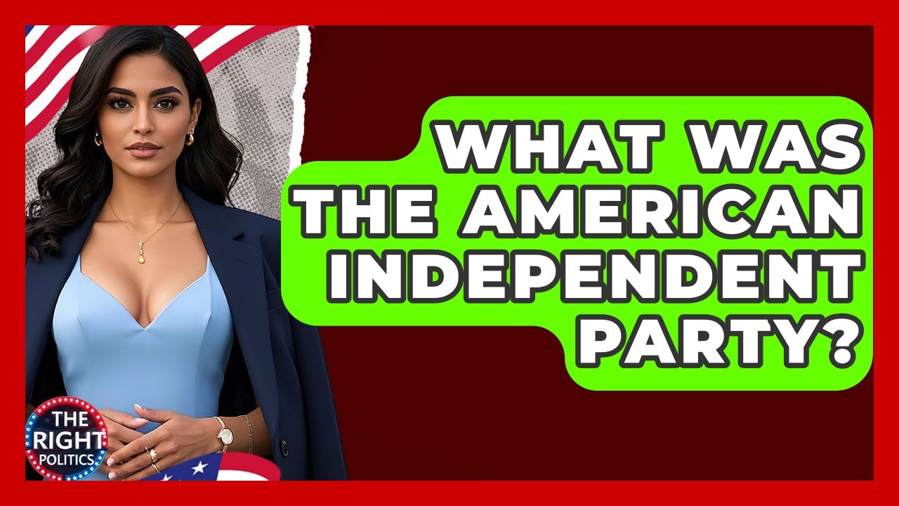 What Was The American Independent Party? - The Right Politics