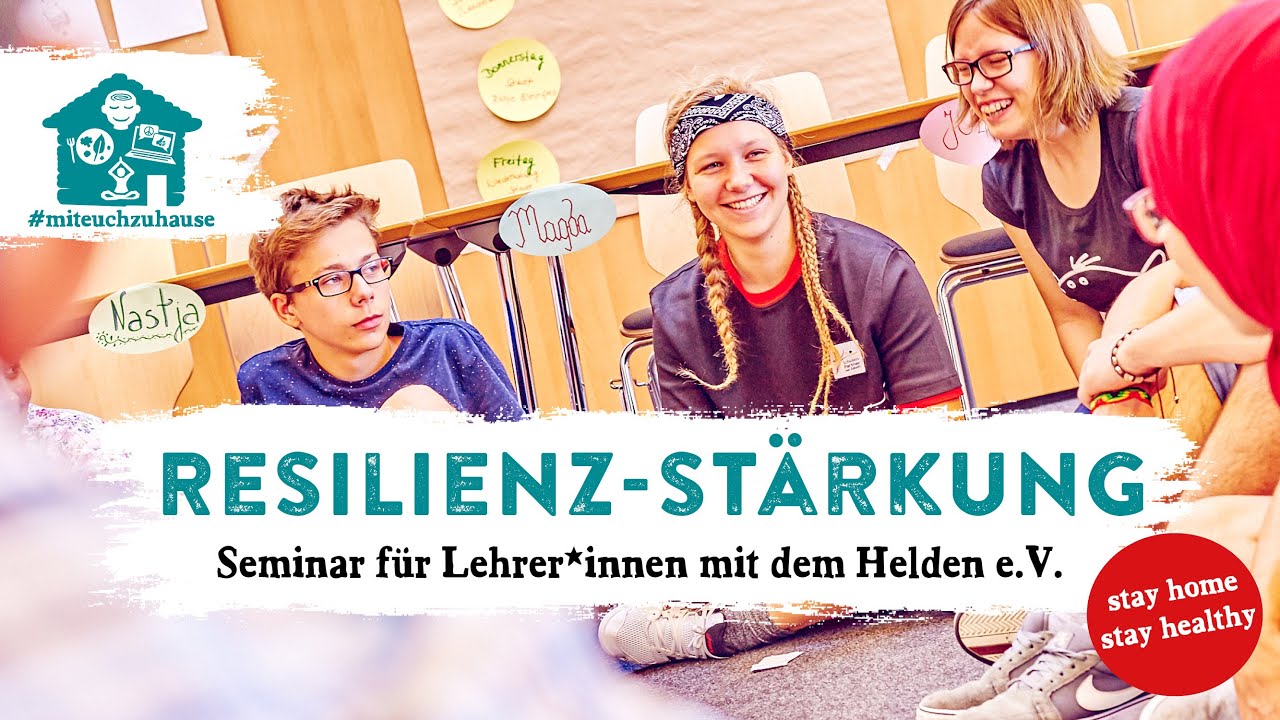Resilienz: Kinder mental stärken! Seminar für Lehrer*innen mit dem Helden e.V. #miteuchzuhause